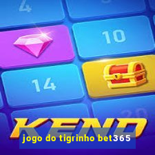 jogo do tigrinho bet365